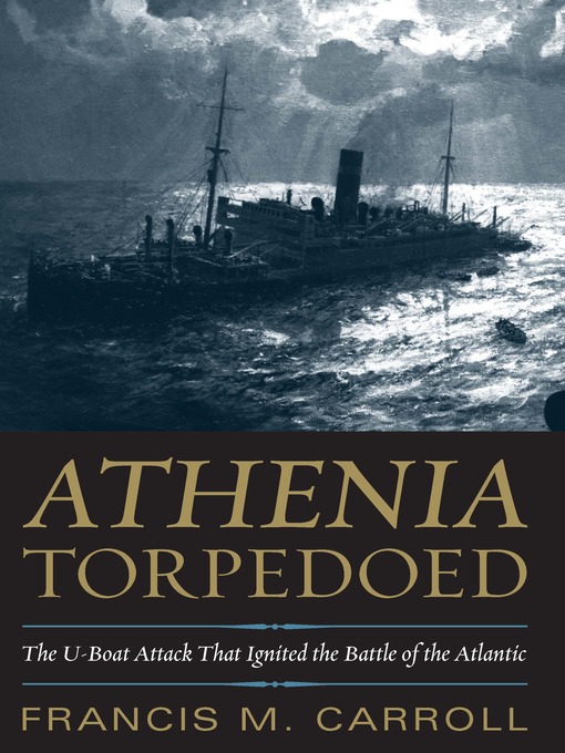 Title details for Athenia Torpedoed by Francis M Carroll - Available